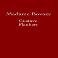 Madame Bovary by Gustave Flaubert