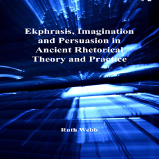 Ruth Webb - Ekphrasis, Imagination and Persuasion in Ancient Rhetorical Theory and Practice (Retail)