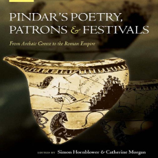 Simon Hornblower, Catherine Morgan - Pindar_s Poetry, Patrons, and Festivals. From Archaic Greece to the Roman Empire [Retail]